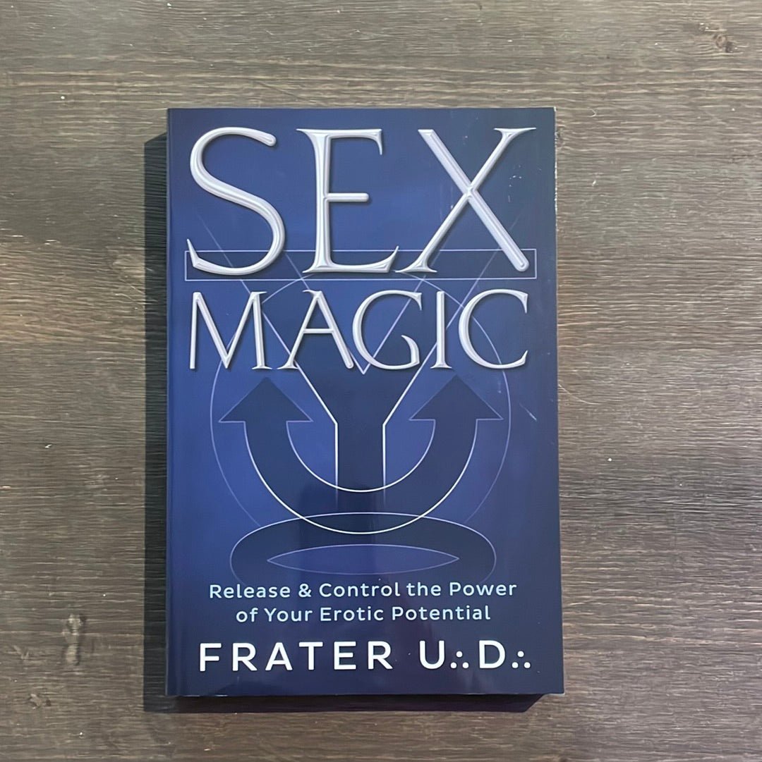 Sex Magic: Release & Control the Power of Your Erotic Potential by Frater  U.:D.:, Paperback