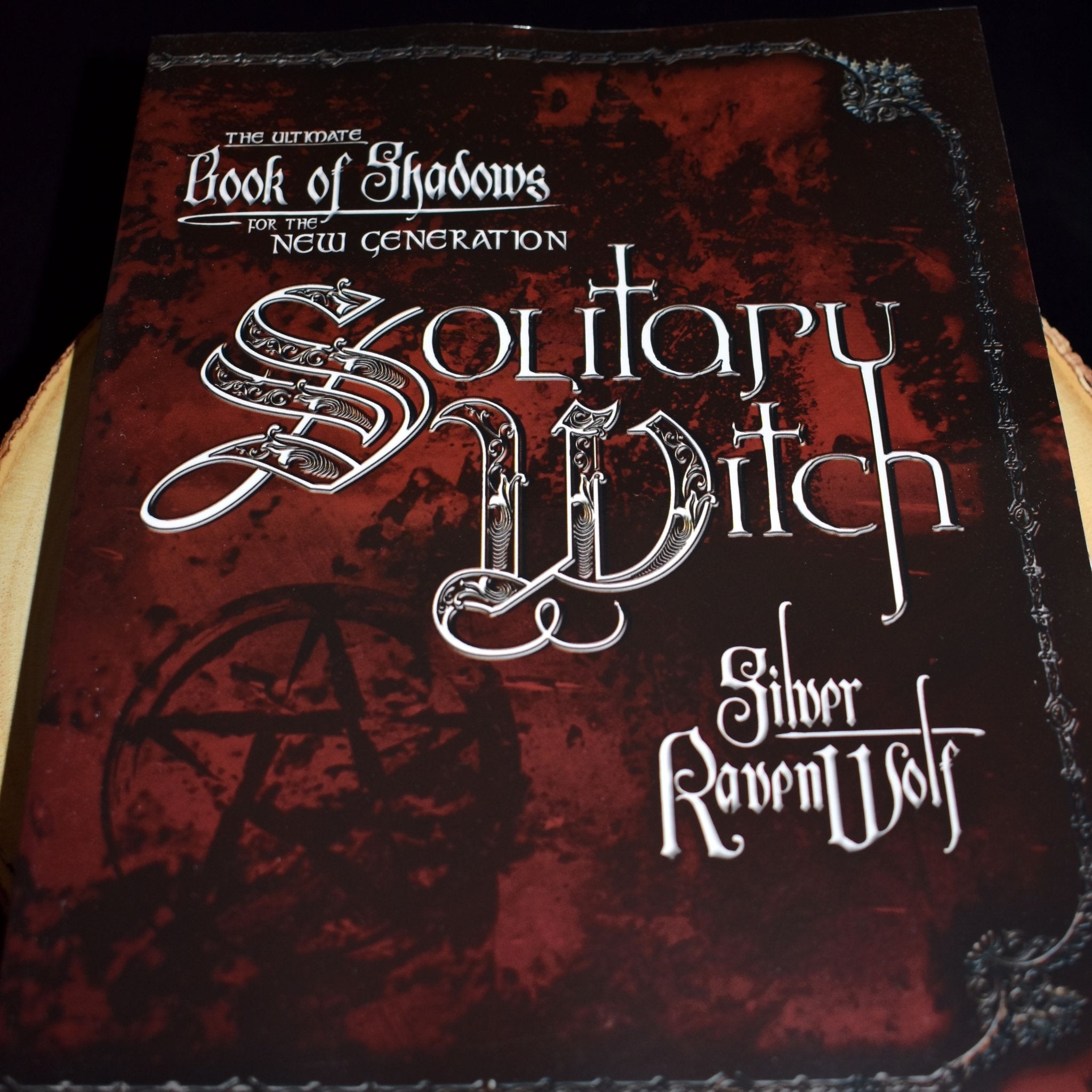 Solitary Witch: The Ultimate Book of Shadows for The New Generation by Silver Ravenwolf